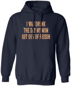 I Was Drunk The Day My Mom Got Out Of Prison Back Aop Shirt 21 redirect07212025040718 1