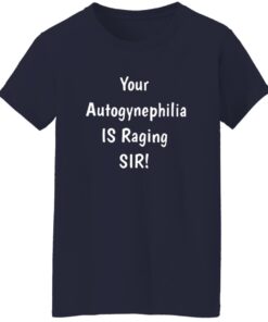 Your Autogynephilia Is Raging Sir Shirt 21 redirect07212025050718 2