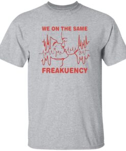 We On The Same Freakuency Shirt 13 redirect07222025030720