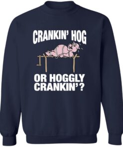 Pig Cranking Hog Or Hoggly Cranking Shirt 12 redirect07222025050743 3
