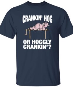 Pig Cranking Hog Or Hoggly Cranking Shirt 13 redirect07222025050745