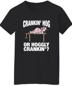 Pig Cranking Hog Or Hoggly Cranking Shirt 15 redirect07222025050746 4