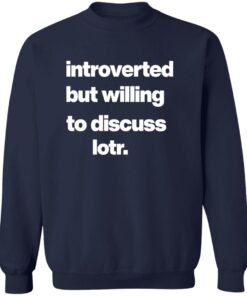 Introverted But Willing To Discuss Lotr Shirt 12 redirect07242025000745 1