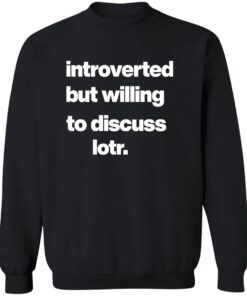 Introverted But Willing To Discuss Lotr Shirt 11 redirect07242025000745