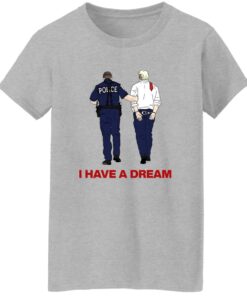 I Have A Dream Trump Being Arrested Shirt 15 redirect07242025220706 1