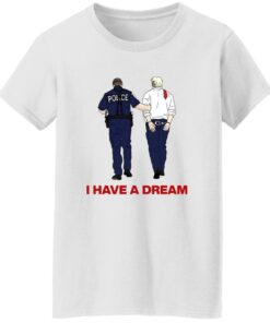 I Have A Dream Trump Being Arrested Shirt 14 redirect07242025220706