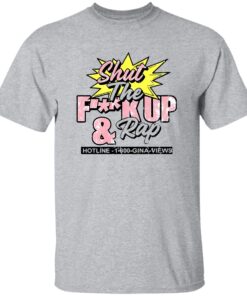 Gina Views Shut The F*ck Up And Rap Shirt 13 redirect07252025040733 1