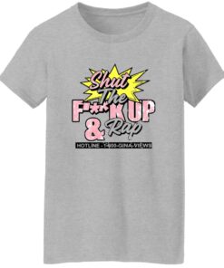 Gina Views Shut The F*ck Up And Rap Shirt 15 redirect07252025040734 1