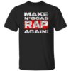 Gina Views Make Niggas Rap Again Shirt 1 Gina Views Make Niggas Rap Again Shirt