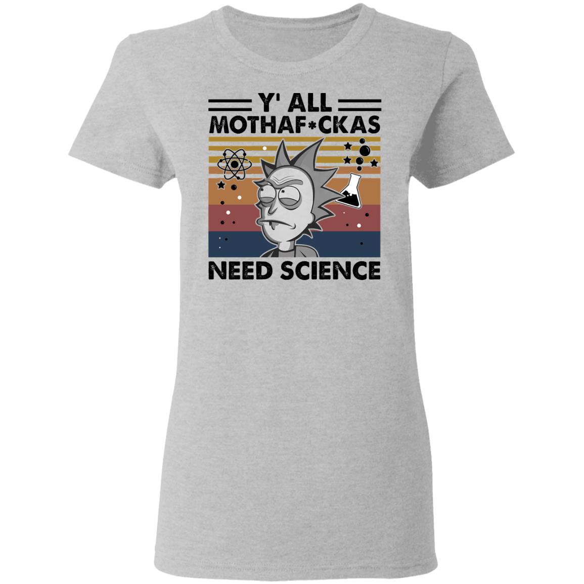 Y’all mothafuckas need science Rick and Morty shirt 25 redirect 2935