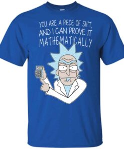 You Are A Piece Of Shit And I Can Prove It Mathematically Shirt