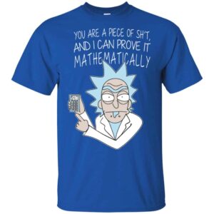 You Are A Piece Of Shit And I Can Prove It Mathematically Shirt 14 redirect 40295