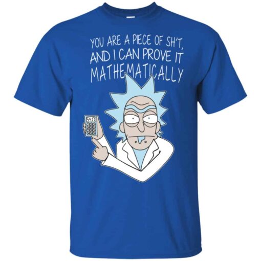 You Are A Piece Of Shit And I Can Prove It Mathematically Shirt