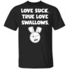 Rabbit love suck true love swallows shirt 7 Rabbit love suck true love swallows shirt