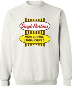 Singh Hortons Now Hiring Timigrants Shirt 18 redirect08012025050815 1