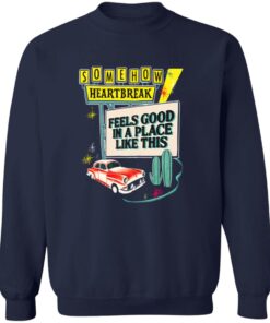 Somehow Heartbreak Feels Good In A Place Like This T-Shirt 12 redirect08032025010815 2