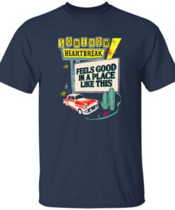 Somehow Heartbreak Feels Good In A Place Like This T-Shirt 14 redirect08032025010816 1