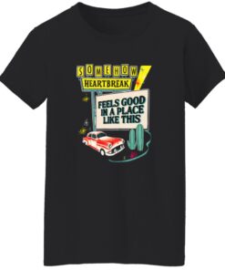 Somehow Heartbreak Feels Good In A Place Like This T-Shirt 15 redirect08032025010816 2