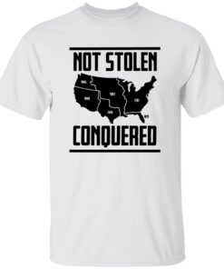 Not Stolen Conquered America Map Shirt