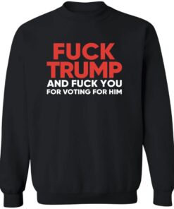 F*ck Trump And Fck You For Voting For Him T-Shirt 11 redirect08052025060808 1