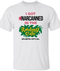 I Got Narcanned In The Rainforest Cafe Atlantic City Shirt