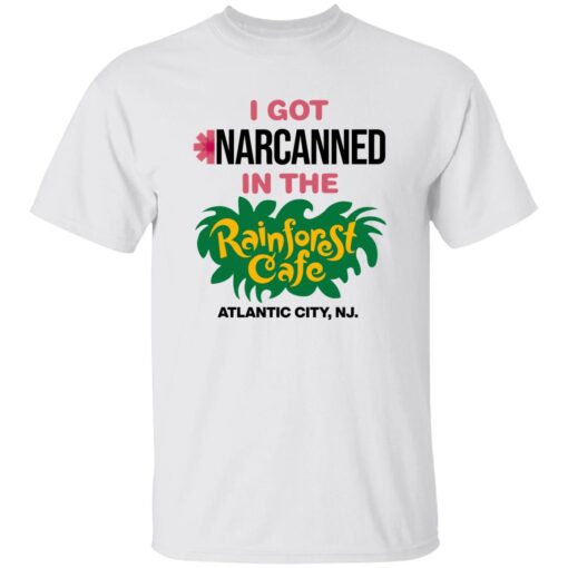 I Got Narcanned In The Rainforest Cafe Atlantic City Shirt