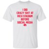 I Did Crazy Sh*t At Rich Stadium Before Social Media Shirt 2 I Did Crazy Sh*t At Rich Stadium Before Social Media Shirt