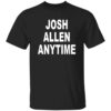 Josh Allen Anytime Shirt