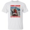 I Have A Dream Make Prison Great Again Trump Falls Down The Stairs Shirt 2 I Have A Dream Make Prison Great Again Trump Falls Down The Stairs Shirt