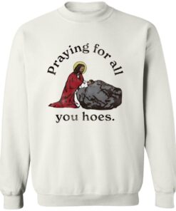 Jesus Praying For All You Hoes Shirt 12 redirect08132025010810 2