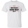 No Faux King Way 8647 Shirt