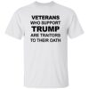 Veterans Who Support Trump Are Traitors To Their Oath Shirt 1 Veterans Who Support Trump Are Traitors To Their Oath Shirt