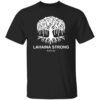 Lahaina Strong Maui HI Shirt 2 Lahaina Strong Maui HI Shirt