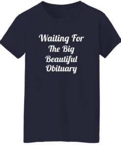 Waiting For The Big Beautiful Obituary Shirt 15 redirect08222025010824 1