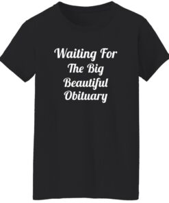 Waiting For The Big Beautiful Obituary Shirt 14 redirect08222025010824