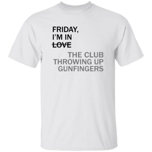 Friday Im In Love The Club Throwing Up Gunfingers Shirt