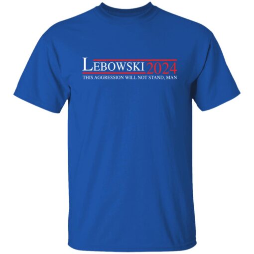 Lebowski 2024 this aggression will not stand man shirt