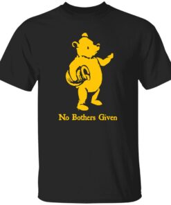 No Bothers Given Shirt