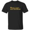 Dave Portnoy Still Can’t Beat Michigan Shirt 2 Dave Portnoy Still Can’t Beat Michigan Shirt