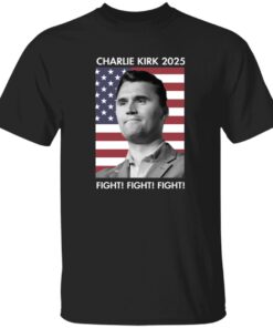 Charlie Kirk 2025 Fight Fight Fight Shirt