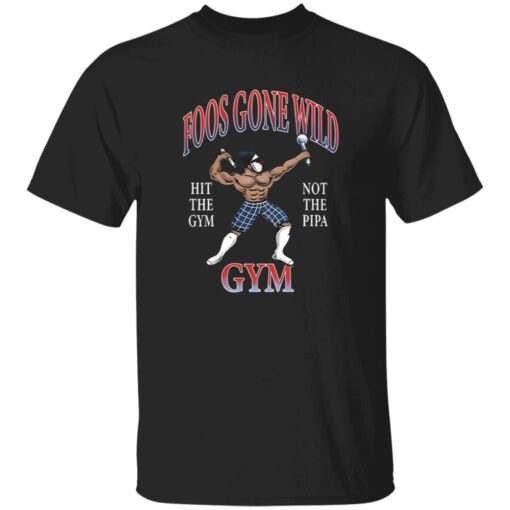 Foos Gone Wild Hit The Gym Not The Pipa Gym Shirt