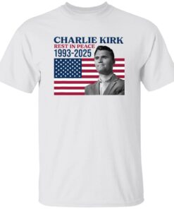 Rest In Peace Charlie Kirk 1993 2025 Shirt