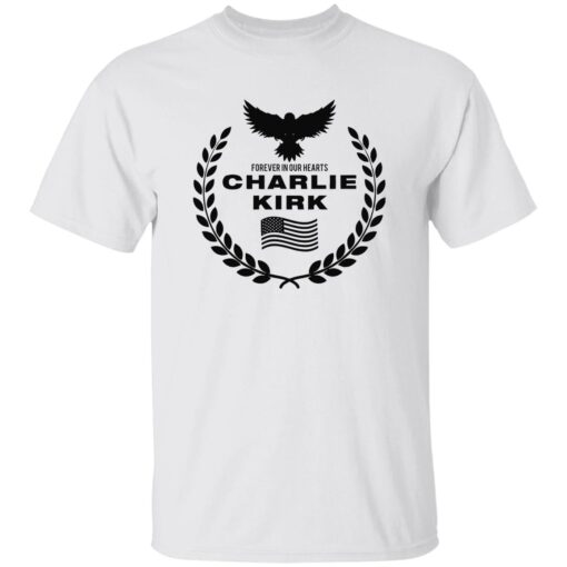 Charlie Kirk Forever In Our Hearts Shirt