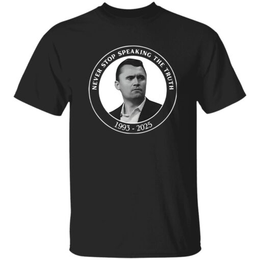 Charlie Kirk Never Stop Speaking The Truth 1993 2025 Shirt