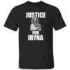 Justice For Iryna Shirt