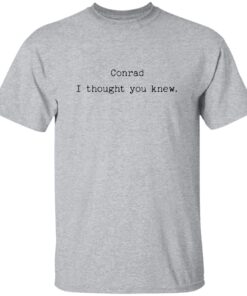 Conrad I Thought You Knew Shirt 13 redirect09152025060942 3