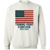 Charlie Kirk Turning Point Forever Sweatshirt