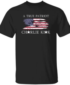 A True Patriot Charlie Kirk T-Shirt