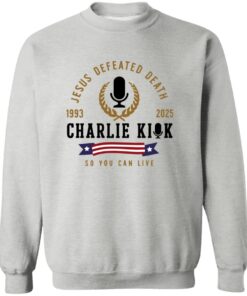 Jesus Defeated Death So You Can Live RIP Charlie Kirk Tee 11 redirect09172025020949 2