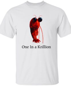 One In A Krillion Shirt